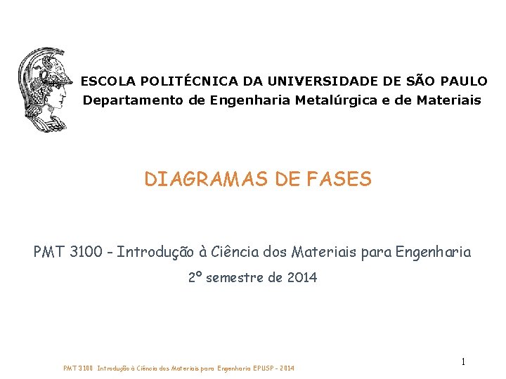 ESCOLA POLITÉCNICA DA UNIVERSIDADE DE SÃO PAULO Departamento de Engenharia Metalúrgica e de Materiais