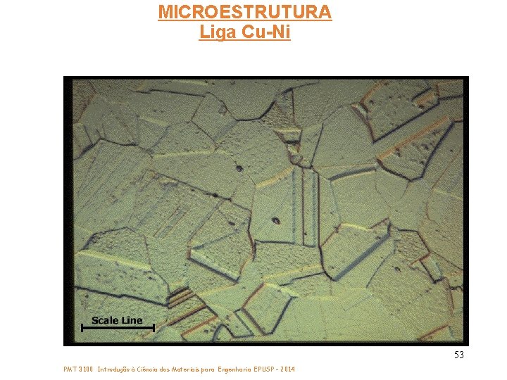 MICROESTRUTURA Liga Cu-Ni 53 PMT 3100 Introdução à Ciência dos Materiais para Engenharia EPUSP