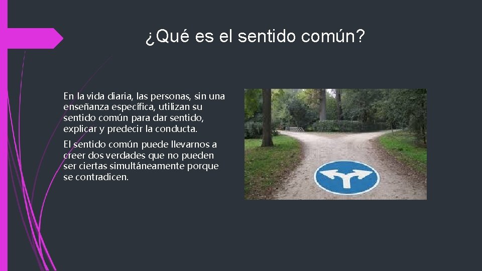 ¿Qué es el sentido común? En la vida diaria, las personas, sin una enseñanza