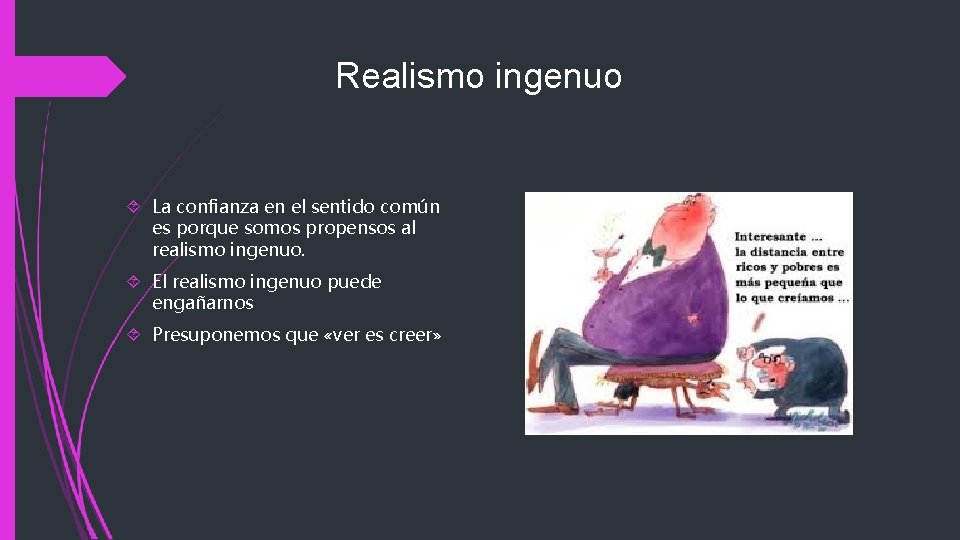 Realismo ingenuo La confianza en el sentido común es porque somos propensos al realismo