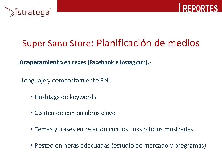 Super Sano Store: Planificación de medios Acaparamiento en redes (Facebook e Instagram). - Lenguaje