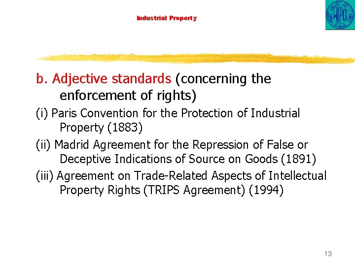 Industrial Property b. Adjective standards (concerning the enforcement of rights) (i) Paris Convention for