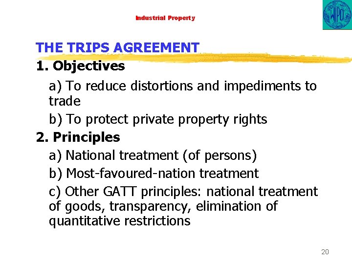 Industrial Property THE TRIPS AGREEMENT 1. Objectives a) To reduce distortions and impediments to
