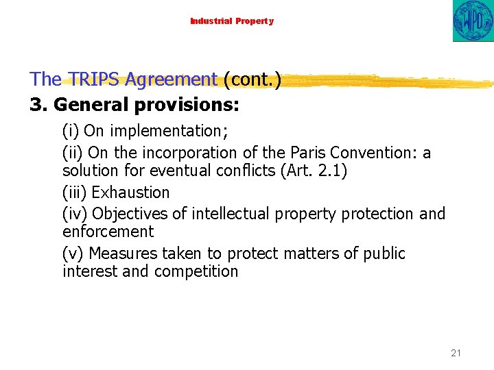 Industrial Property The TRIPS Agreement (cont. ) 3. General provisions: (i) On implementation; (ii)