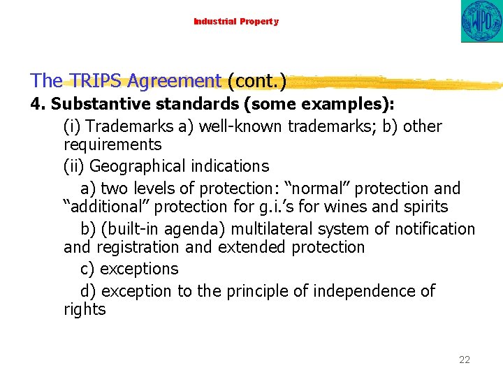 Industrial Property The TRIPS Agreement (cont. ) 4. Substantive standards (some examples): (i) Trademarks