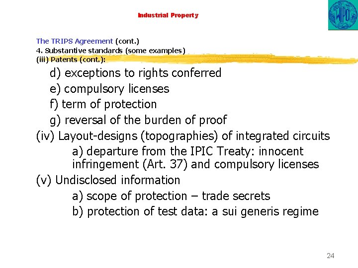 Industrial Property The TRIPS Agreement (cont. ) 4. Substantive standards (some examples) (iii) Patents