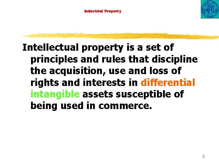 Industrial Property Intellectual property is a set of principles and rules that discipline the