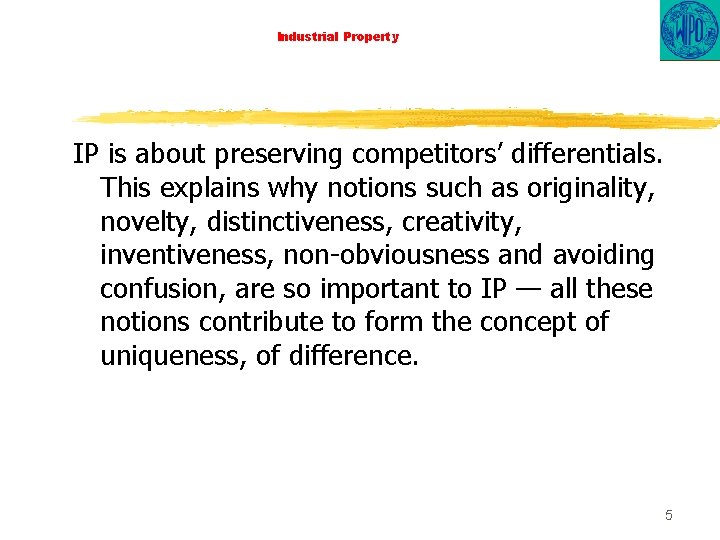 Industrial Property IP is about preserving competitors’ differentials. This explains why notions such as