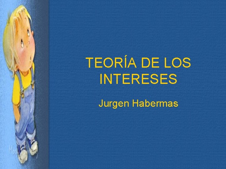 TEORÍA DE LOS INTERESES Jurgen Habermas 