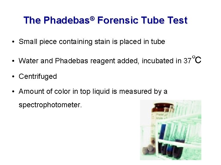 The Phadebas® Forensic Tube Test • Small piece containing stain is placed in tube