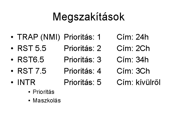 Megszakítások • • • TRAP (NMI) RST 5. 5 RST 6. 5 RST 7.