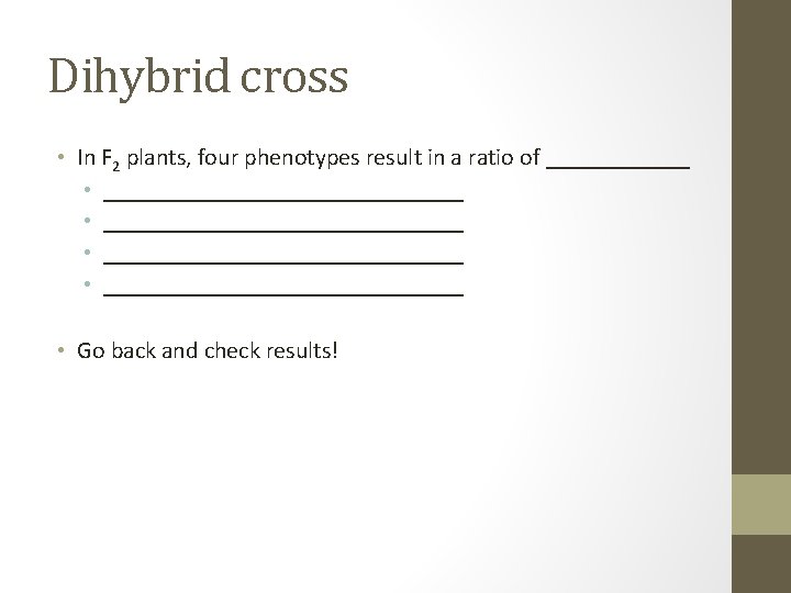 Dihybrid cross • In F 2 plants, four phenotypes result in a ratio of