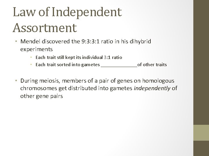 Law of Independent Assortment • Mendel discovered the 9: 3: 3: 1 ratio in