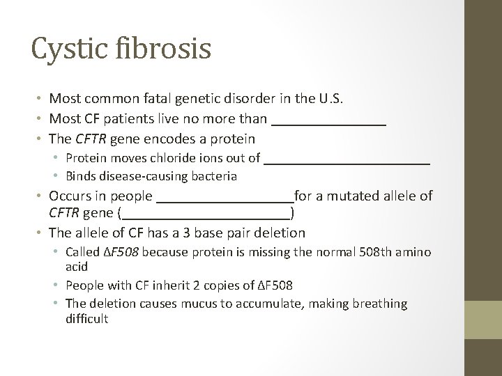 Cystic fibrosis • Most common fatal genetic disorder in the U. S. • Most