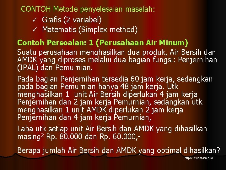CONTOH Metode penyelesaian masalah: ü Grafis (2 variabel) ü Matematis (Simplex method) Contoh Persoalan: