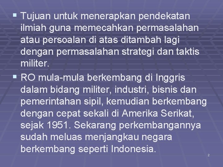 § Tujuan untuk menerapkan pendekatan ilmiah guna memecahkan permasalahan atau persoalan di atas ditambah