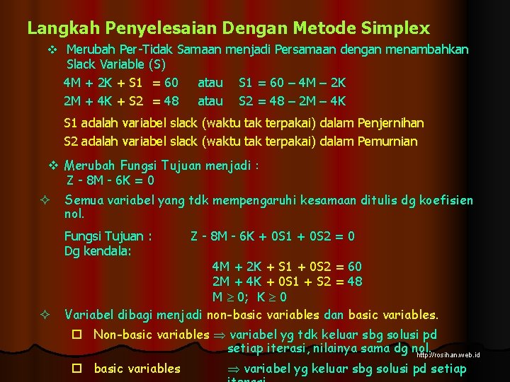 Langkah Penyelesaian Dengan Metode Simplex v Merubah Per-Tidak Samaan menjadi Persamaan dengan menambahkan Slack