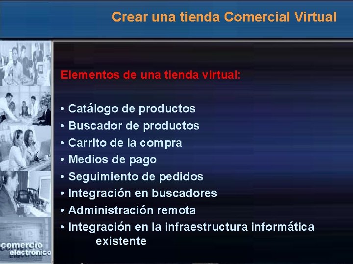 Crear una tienda Comercial Virtual Elementos de una tienda virtual: • Catálogo de productos