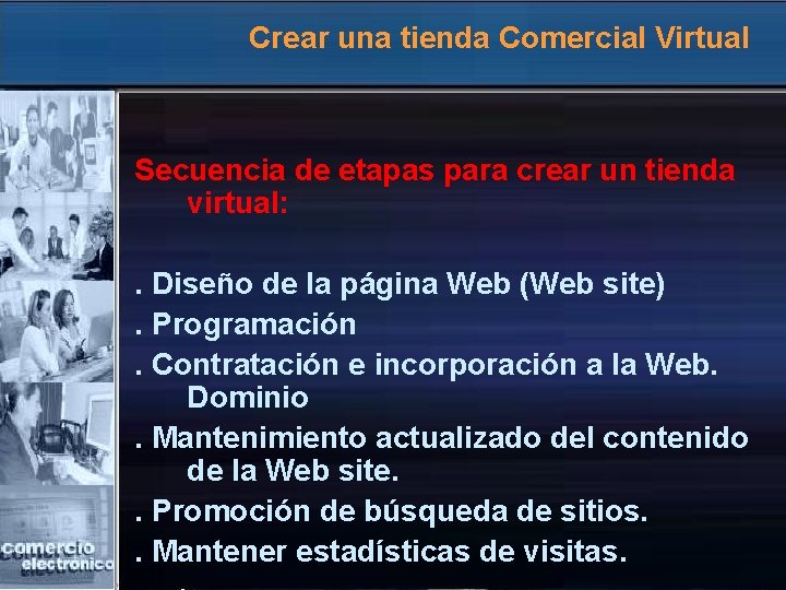 Crear una tienda Comercial Virtual Secuencia de etapas para crear un tienda virtual: .