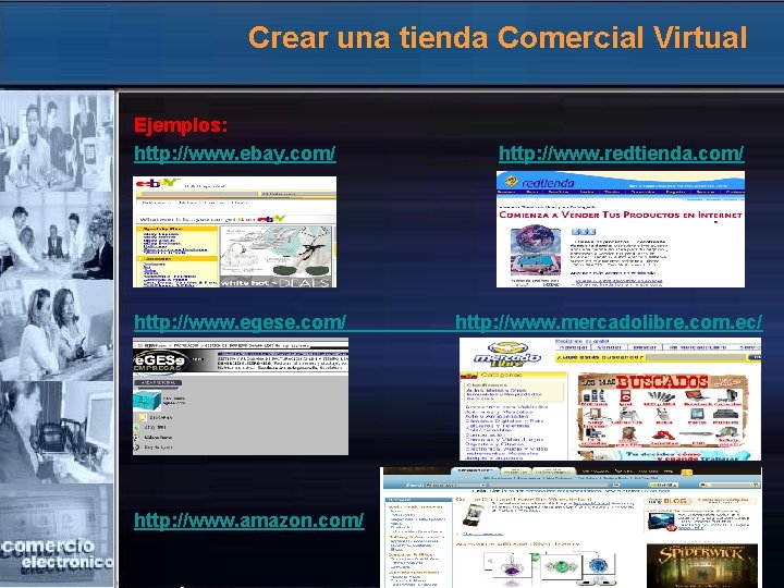 Crear una tienda Comercial Virtual Ejemplos: http: //www. ebay. com/ http: //www. egese. com/