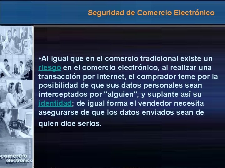 Seguridad de Comercio Electrónico • Al igual que en el comercio tradicional existe un