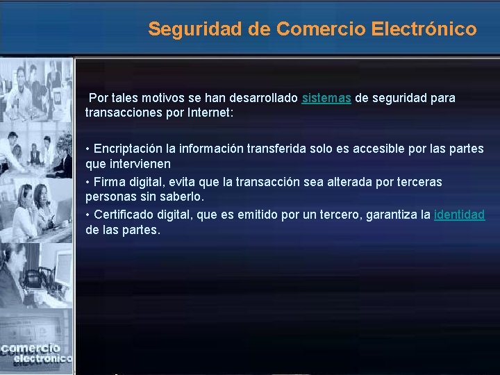 Seguridad de Comercio Electrónico Por tales motivos se han desarrollado sistemas de seguridad para