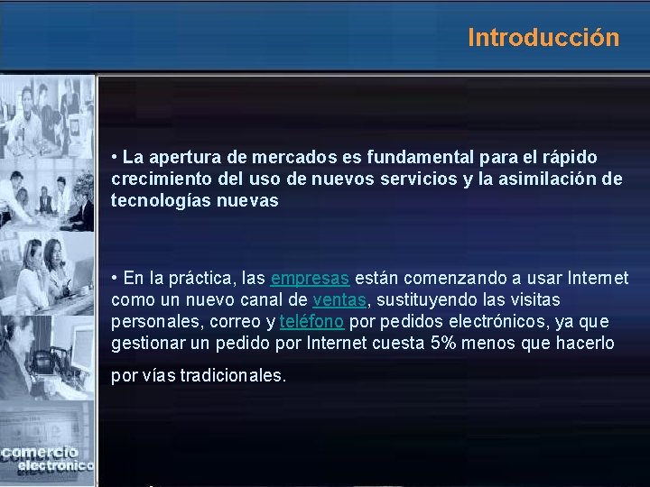 Introducción • La apertura de mercados es fundamental para el rápido crecimiento del uso