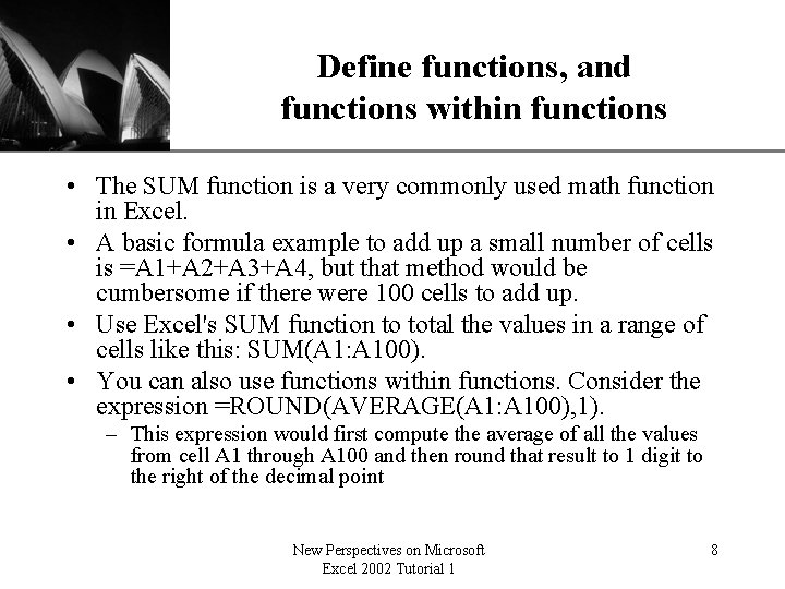 XP Define functions, and functions within functions • The SUM function is a very