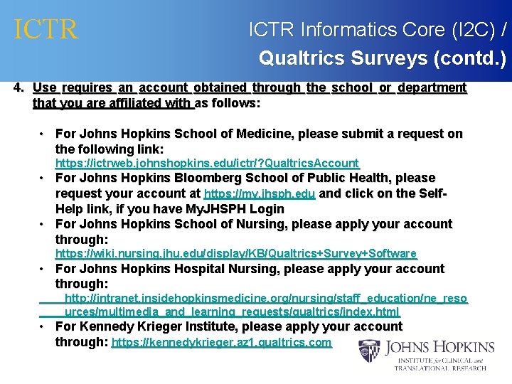 ICTR Informatics Core (I 2 C) / Qualtrics Surveys (contd. ) 4. Use requires