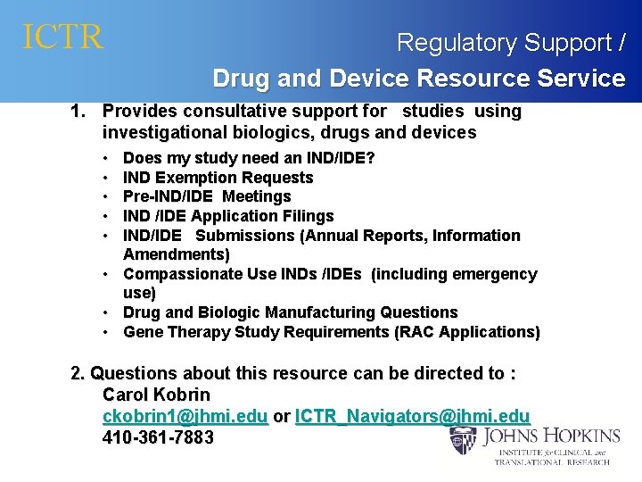 ICTR Regulatory Support / Drug and Device Resource Service 1. Provides consultative support for