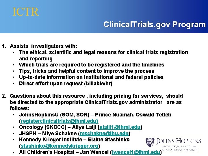 ICTR Clinical. Trials. gov Program 1. Assists investigators with: • The ethical, scientific and