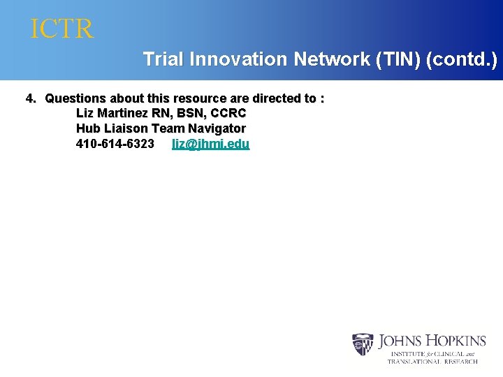 ICTR Trial Innovation Network (TIN) (contd. ) 4. Questions about this resource are directed