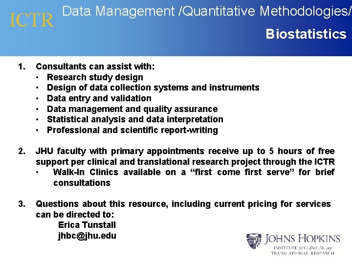 ICTR Data Management /Quantitative Methodologies/ Biostatistics 1. Consultants can assist with: • Research study