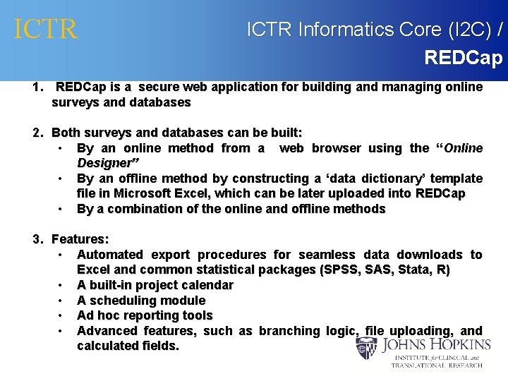 ICTR Informatics Core (I 2 C) / REDCap 1. REDCap is a secure web