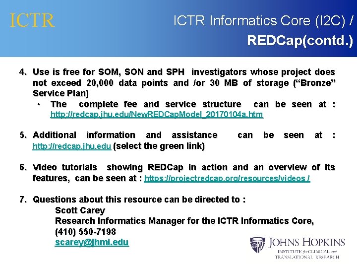 ICTR Informatics Core (I 2 C) / REDCap(contd. ) 4. Use is free for