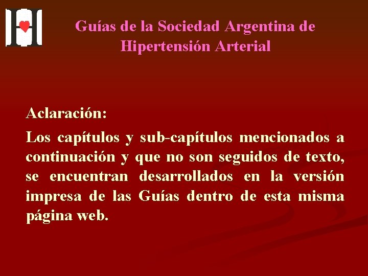 Guías de la Sociedad Argentina de Hipertensión Arterial Aclaración: Los capítulos y sub-capítulos mencionados