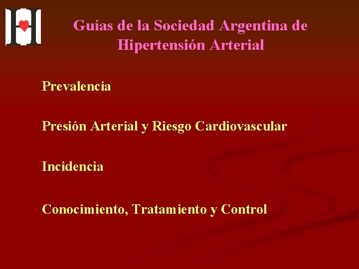 Guías de la Sociedad Argentina de Hipertensión Arterial Prevalencia Presión Arterial y Riesgo Cardiovascular