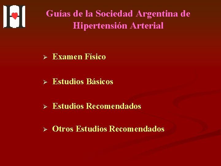 Guías de la Sociedad Argentina de Hipertensión Arterial Ø Examen Físico Ø Estudios Básicos