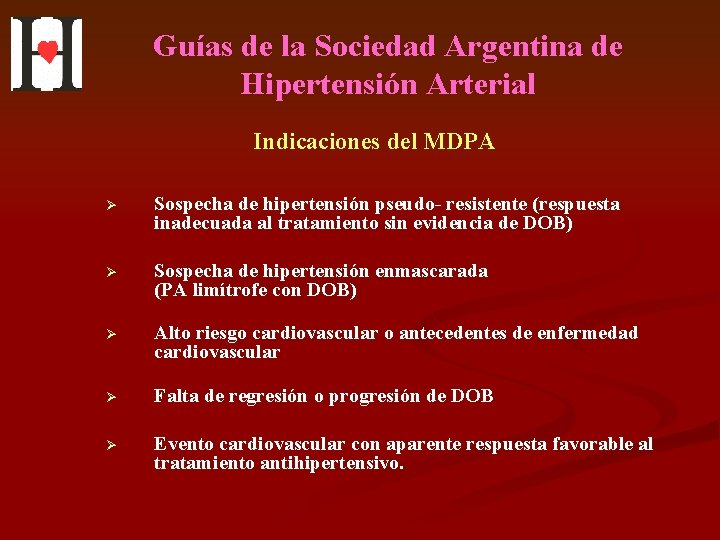 Guías de la Sociedad Argentina de Hipertensión Arterial Indicaciones del MDPA Ø Sospecha de
