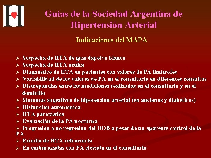 Guías de la Sociedad Argentina de Hipertensión Arterial Indicaciones del MAPA Ø Sospecha de