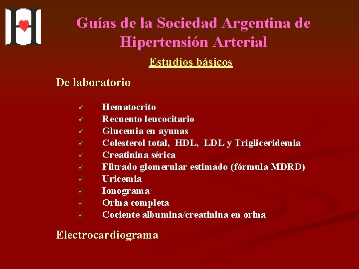 Guías de la Sociedad Argentina de Hipertensión Arterial Estudios básicos De laboratorio ü ü