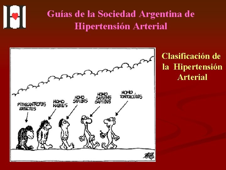 Guías de la Sociedad Argentina de Hipertensión Arterial Clasificación de la Hipertensión Arterial 