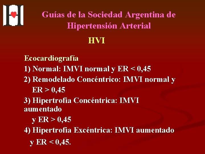 Guías de la Sociedad Argentina de Hipertensión Arterial HVI Ecocardiografía 1) Normal: IMVI normal