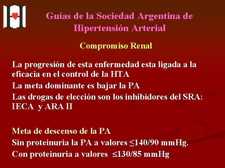 Guías de la Sociedad Argentina de Hipertensión Arterial Compromiso Renal La progresión de esta