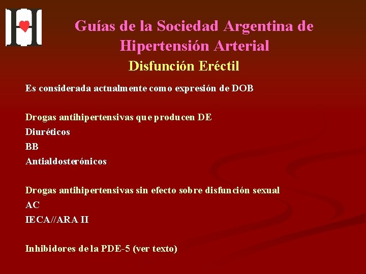 Guías de la Sociedad Argentina de Hipertensión Arterial Disfunción Eréctil Es considerada actualmente como