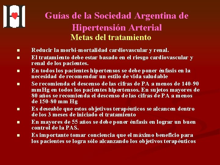 Guías de la Sociedad Argentina de Hipertensión Arterial Metas del tratamiento n n n