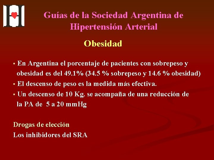 Guías de la Sociedad Argentina de Hipertensión Arterial Obesidad § En Argentina el porcentaje