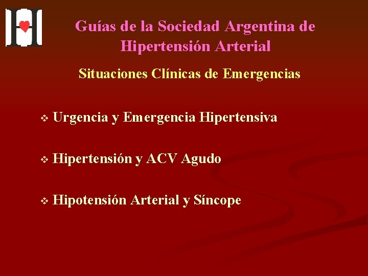 Guías de la Sociedad Argentina de Hipertensión Arterial Situaciones Clínicas de Emergencias v Urgencia