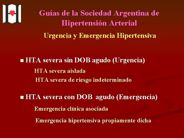 Guías de la Sociedad Argentina de Hipertensión Arterial Urgencia y Emergencia Hipertensiva n HTA