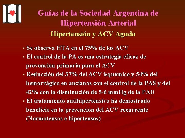 Guías de la Sociedad Argentina de Hipertensión Arterial Hipertensión y ACV Agudo § Se
